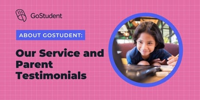 GoStudent Review: Our Service and Parent Testimonials